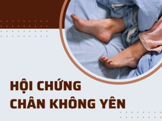 HỘI CHỨNG CHÂN KHÔNG YÊN: ẢNH HƯỞNG ĐẾN GIẤC NGỦ VÀ GIẢI PHÁP TỪ SỨC KHỎE HIỆN ĐẠI